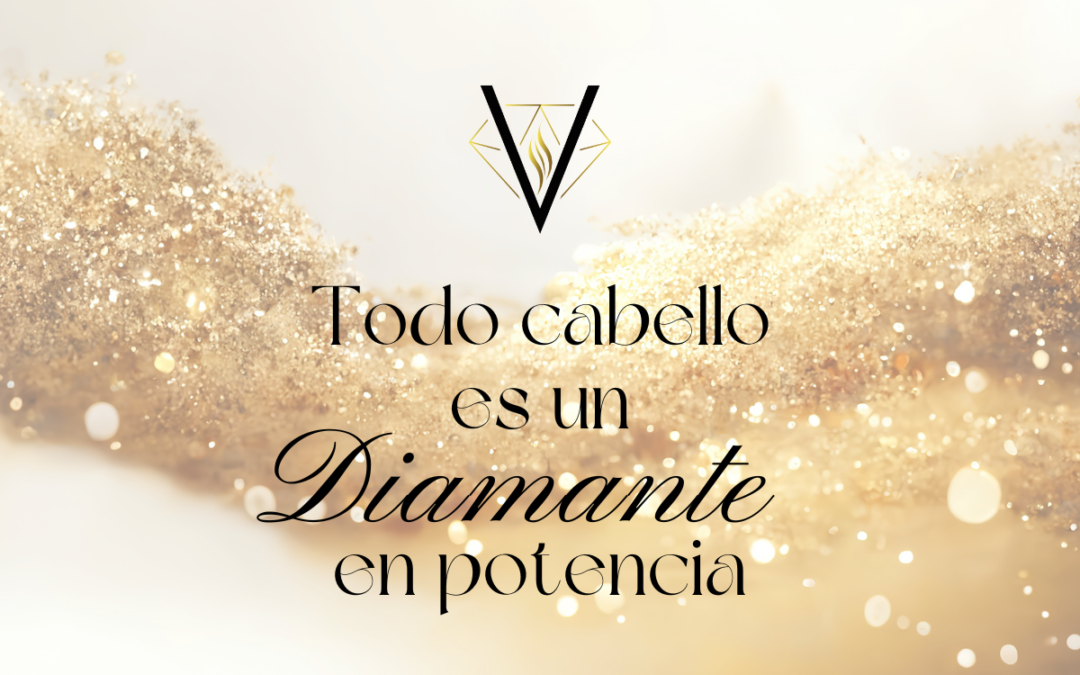 Todo cabello es un diamante en potencia